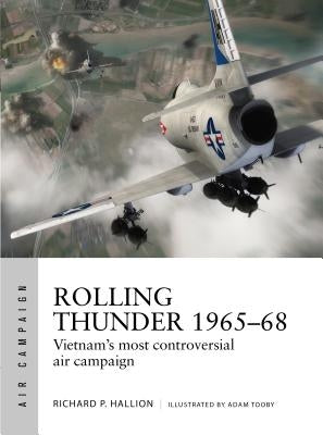 Rolling Thunder 1965-68: Johnson's Air War Over Vietnam by Hallion, Richard P.