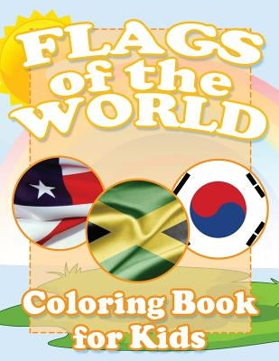 Flags of the World Coloring Book for Kids by Speedy Publishing LLC