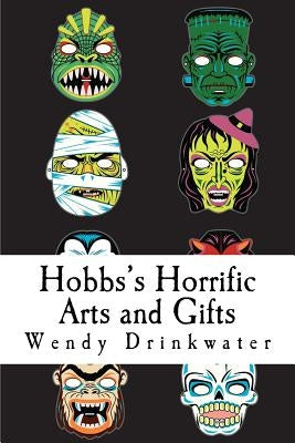 Hobbs's Horrific Arts and Gifts by Drinkwater, Wendy