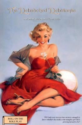 The Debauched Debutante: A Woman who Loves to be Used by Press, Locus Elm