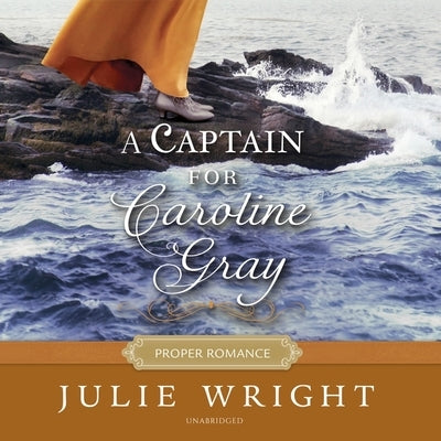 A Captain for Caroline Gray by Wright, Julie