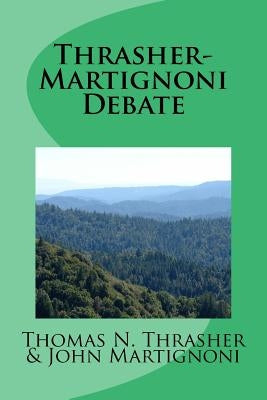 Thrasher-Martignoni Debate: Was Peter the First Pope? by Martignoni, John