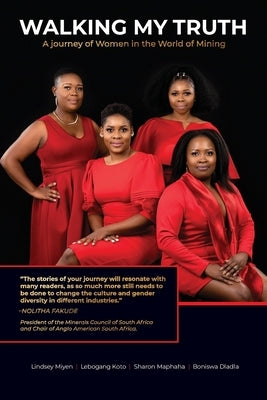 Walking My Truth: A Journey of Women in the World of Mining by Dladla, Boniswa