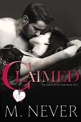 Claimed (Decadence after Dark Book 2) by Never, M.