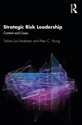 Strategic Risk Leadership: Context and Cases by Andersen, Torben Juul
