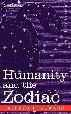 Humanity and the Zodiac by Seward, Alfred F.