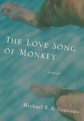 The Love Song of Monkey by Graziano, Michael S. a.