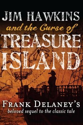 Jim Hawkins and the Curse of Treasure Island by Delaney, Frank