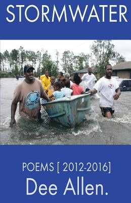 Stormwater: Poems [ 2012-2016 ] by Allen, Dee