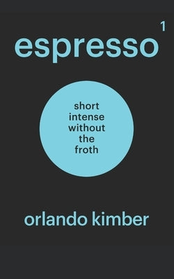 espresso: Be Truly Informed by Kimber, Orlando