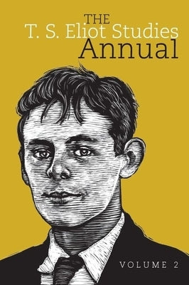The T. S. Eliot Studies Annual: Volume 2 by Morgenstern, John D.