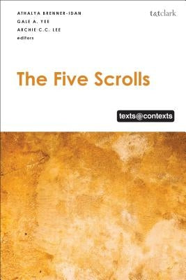 The Five Scrolls: Texts @ Contexts by Brenner-Idan, Athalya