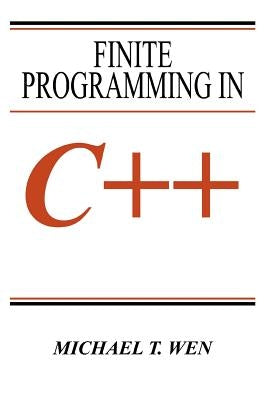 Finite Programming in C++ by Wen, Michael T.
