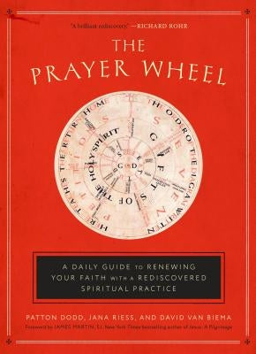 The Prayer Wheel: A Daily Guide to Renewing Your Faith with a Rediscovered Spiritual Practice by Dodd, Patton