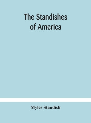 The Standishes of America by Standish, Myles