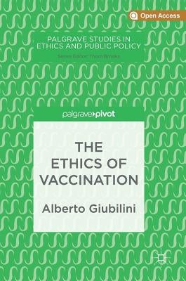 The Ethics of Vaccination by Giubilini, Alberto