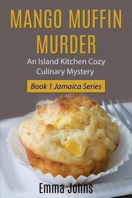 Mango Muffin Murder: Island Kitchen Cozy Culinary Mystery by Zborower, Joyce