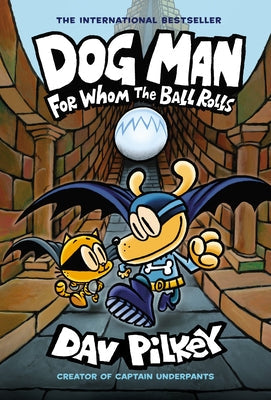 Dog Man: For Whom the Ball Rolls: A Graphic Novel (Dog Man #7): From the Creator of Captain Underpants, 7 by Pilkey, Dav