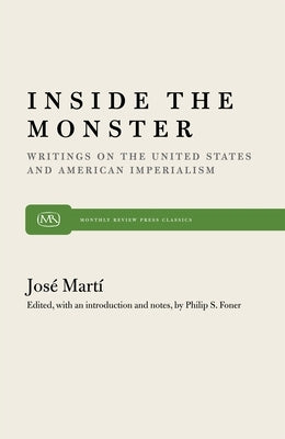 Inside the Monster: Writings on the United States and American Imperialism by Martí, José