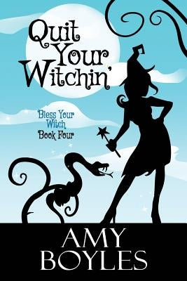 Quit Your Witchin' (Bless Your Witch Book 4) by Hussey, Mary-Theresa