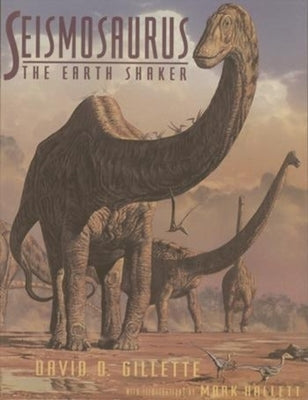 Seismosaurus: The Earth Shaker by Gillette, David