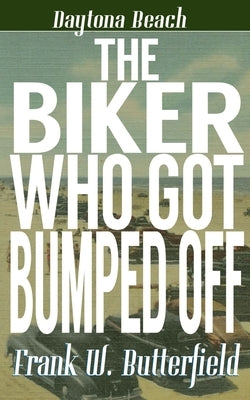 The Biker Who Got Bumped Off by Butterfield, Frank W.