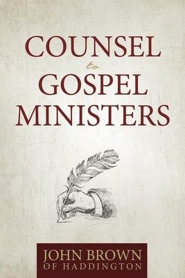 Counsel to Gospel Ministers by Brown of Haddington, John