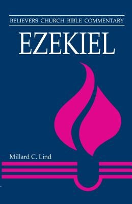 Ezekiel: Believers Church Bible Commentary by Lind, Millard