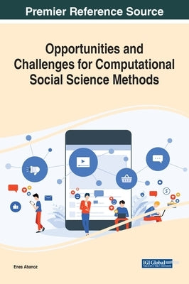 Opportunities and Challenges for Computational Social Science Methods by Abanoz, Enes