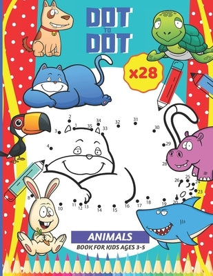 DOT TO DOT ANIMALS, book for kids ages 3-5: 28 images dot to dot with numbers by En Couleurs, Haut