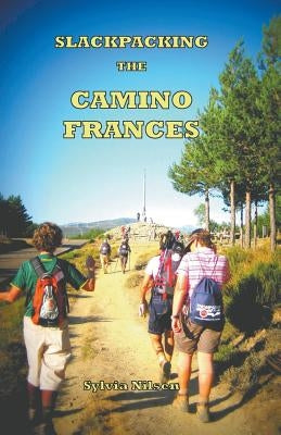 Lightfoot Guide to Slackpacking the Camino Frances by Nilsen, Sylvia