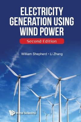 Electricity Generation Using Wind Power (Second Edition) by Shepherd, William