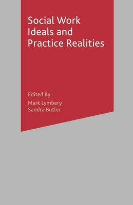 Social Work Ideals and Practice Realities by Lymbery, Mark