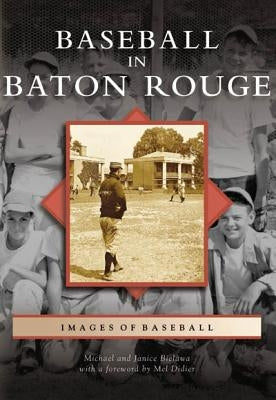 Baseball in Baton Rouge by Bielawa, Michael