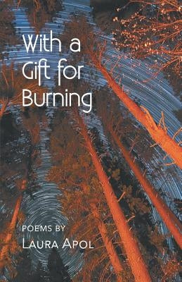 With a Gift for Burning by Apol, Laura