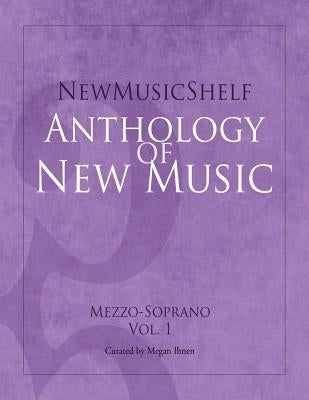 Newmusicshelf Anthology of New Music: Mezzo-Soprano, Vol. 1 by Larsen, Libby