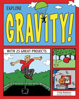 Explore Gravity!: With 25 Great Projects by Blobaum, Cindy