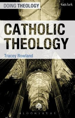 Catholic Theology by Rowland, Tracey