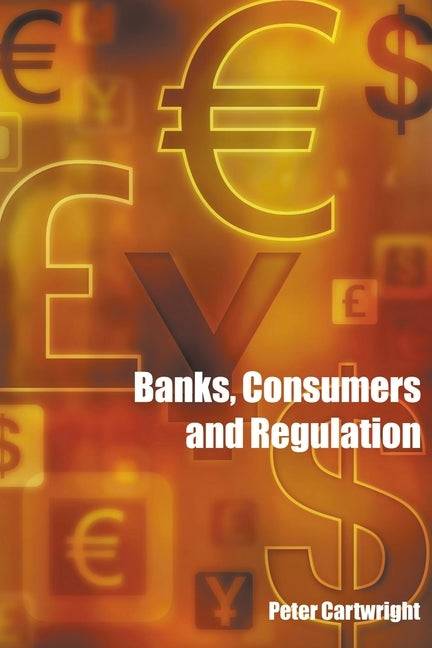 Banks, Consumers and Regulation by Cartwright, Peter