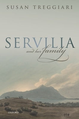 Servilia and Her Family by Treggiari, Susan