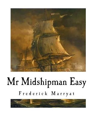MR Midshipman Easy: A Novel of the Napoleonic Wars by Marryat, Frederick