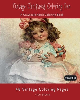 Vintage Christmas Coloring Fun: A Grayscale Adult Coloring Book by Becker, Vicki