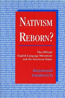 Nativism Reborn? the Official English Language Movement and the American States by Tatalovich, Raymond