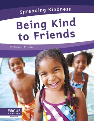 Being Kind to Friends by Rossiter, Brienna