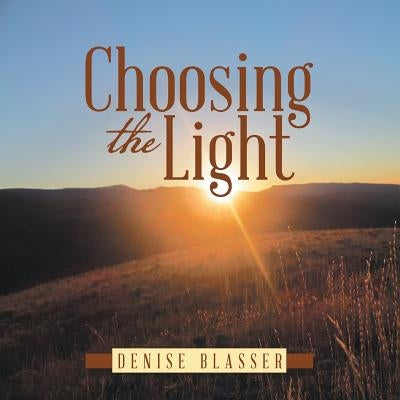 Choosing the Light by Blasser, Denise