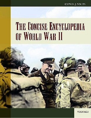 The Concise Encyclopedia of World War II [2 Volumes] by Nolan, Cathal J.