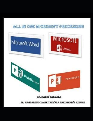 All in One Microsoft Processing by Takyala Nakimbugwe), Maddy Takyala (Sr.