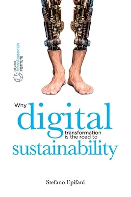 Digital Sustainability: Why digital transformation is the road to sustainability by Bartolini, Debora