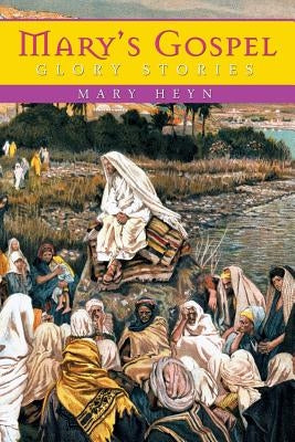 Mary's Gospel Glory Stories by Heyn, Mary