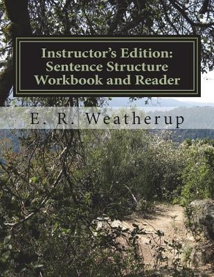 Instructor's Edition: Sentence Structure Workbook and Reader by Weatherup, E. R.